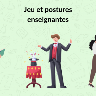 jeu et postures enseignantes